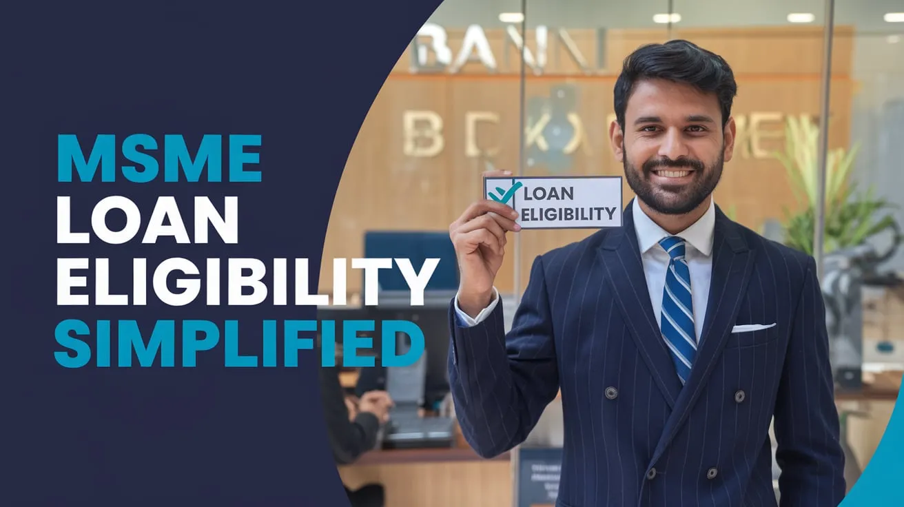 Understanding Loan Eligibility Criteria for MSMEs