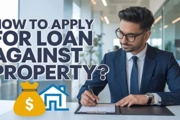 How to Apply for a Loan Against Property