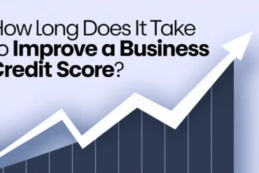 How Long Does It Take to Improve a Business Credit Score?