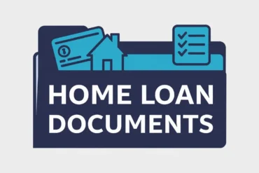 Documents for Home Loans