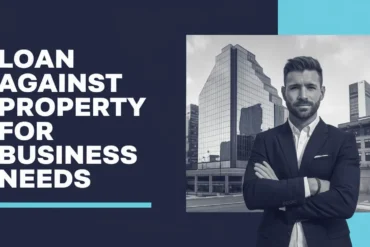 Loan Against Property for Business Needs