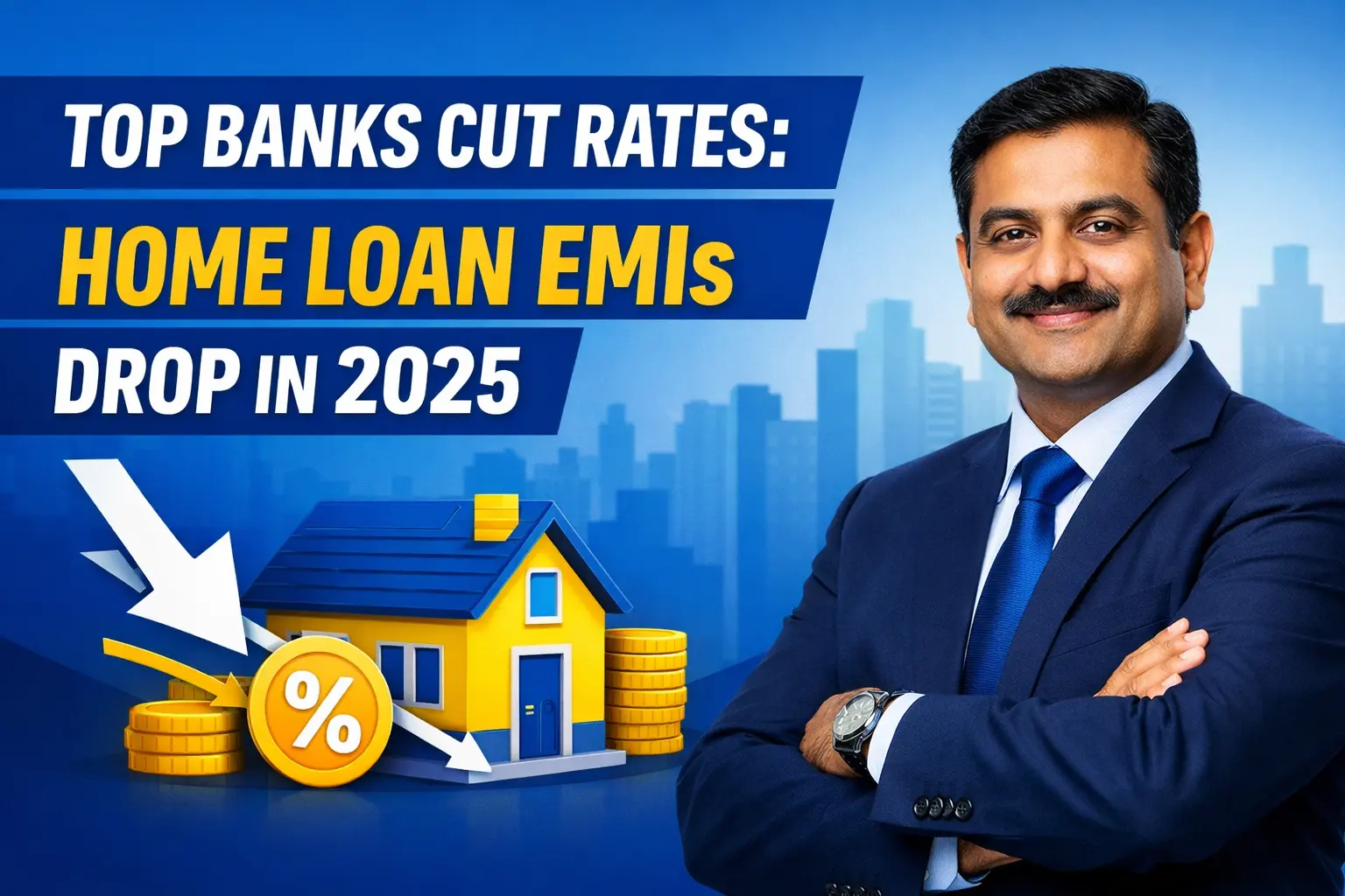 Top Banks Cut Rates: Home Loan EMIs Drop in 2025