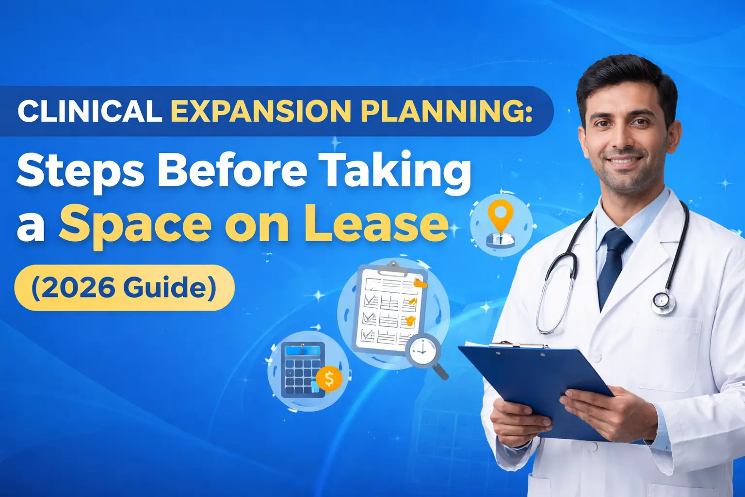 Clinical Expansion Planning: Steps Before Taking a Space on Lease (2026 Guide)