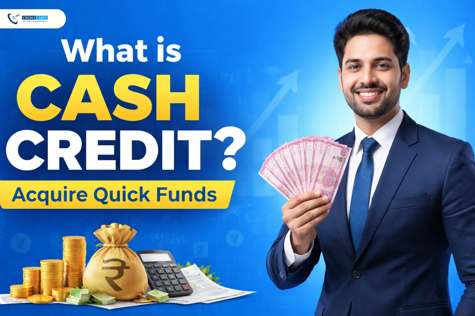 What is Cash Credit and How it Helps Businesses Acquire Quick Funds