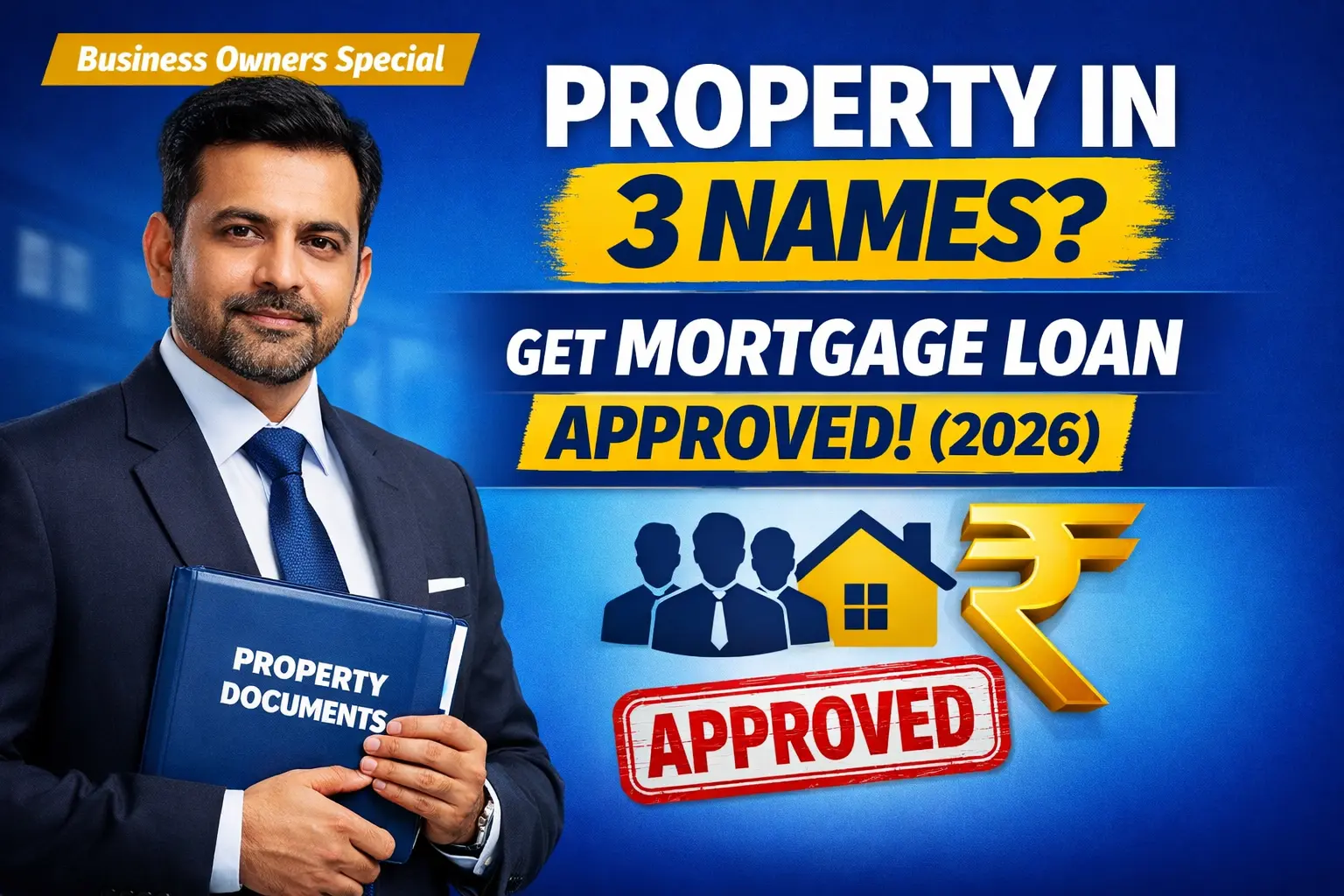 Mortgage Loan with Multiple Co-owners – How to Apply When Property is in 3 Different Names (2026)